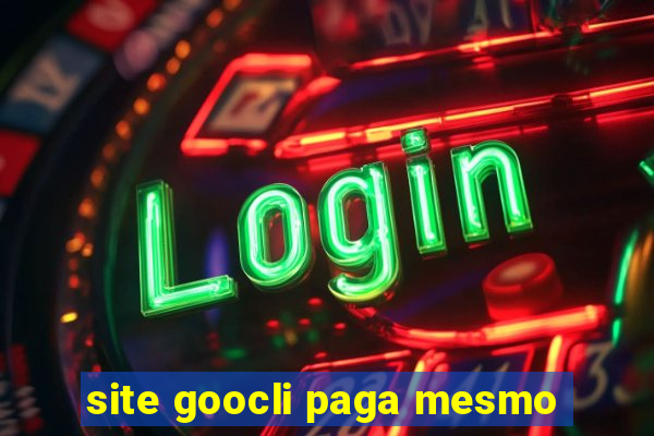 site goocli paga mesmo