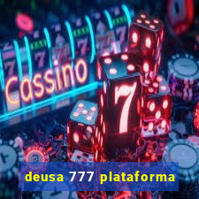 deusa 777 plataforma