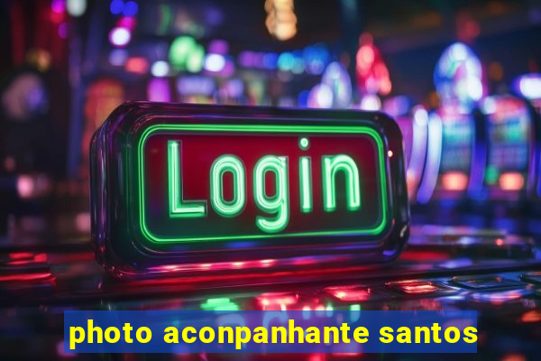 photo aconpanhante santos