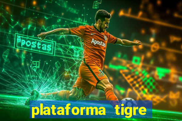 plataforma tigre pagando no cadastro