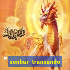 sonhar transando jogo do bicho