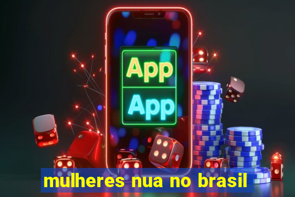 mulheres nua no brasil