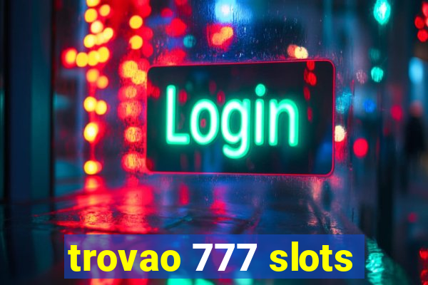 trovao 777 slots