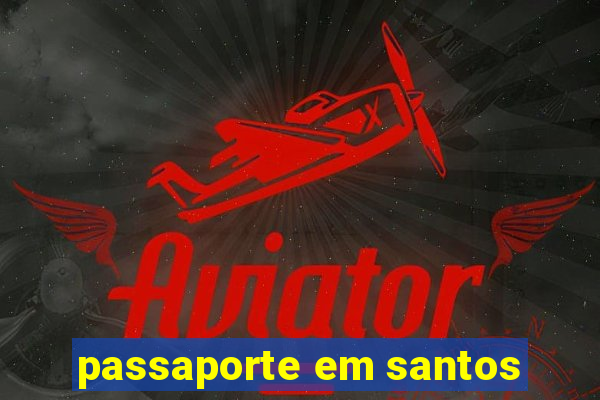 passaporte em santos