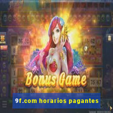 9f.com horarios pagantes