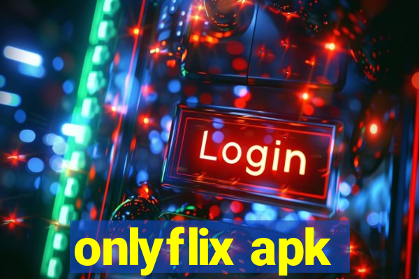 onlyflix apk