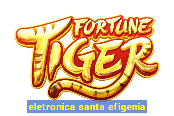 eletronica santa efigenia