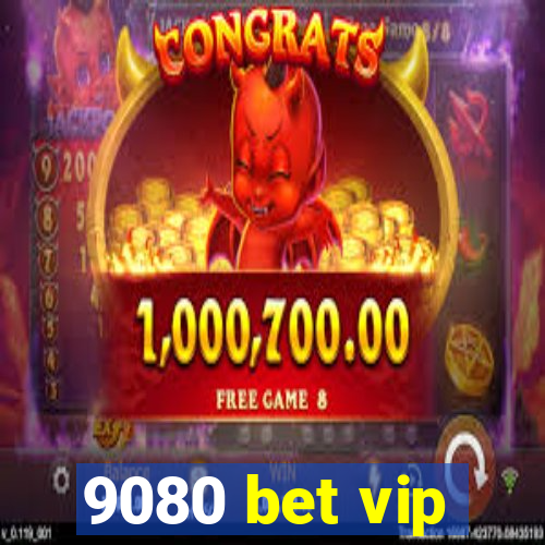 9080 bet vip