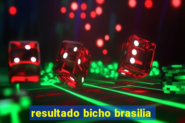 resultado bicho brasilia