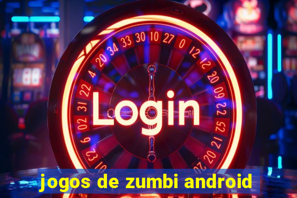 jogos de zumbi android