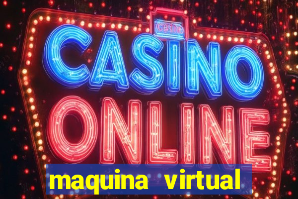 maquina virtual para jogar