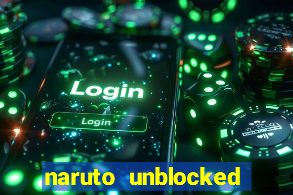 naruto unblocked games 76