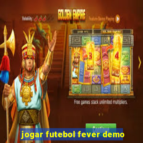 jogar futebol fever demo