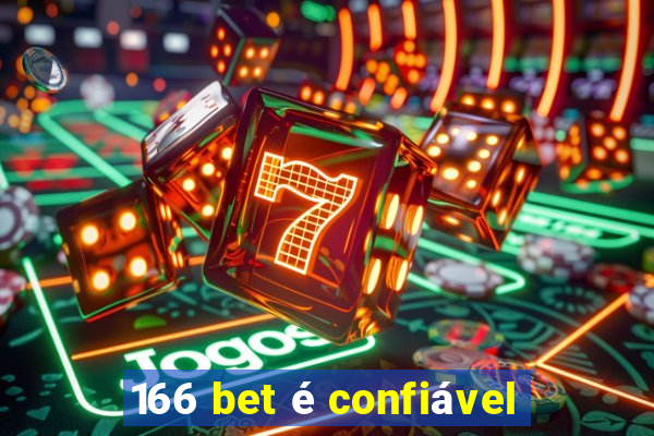 166 bet é confiável