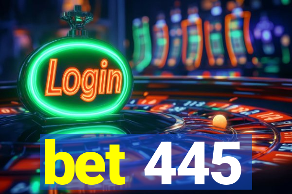 bet 445