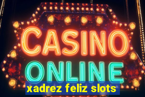 xadrez feliz slots