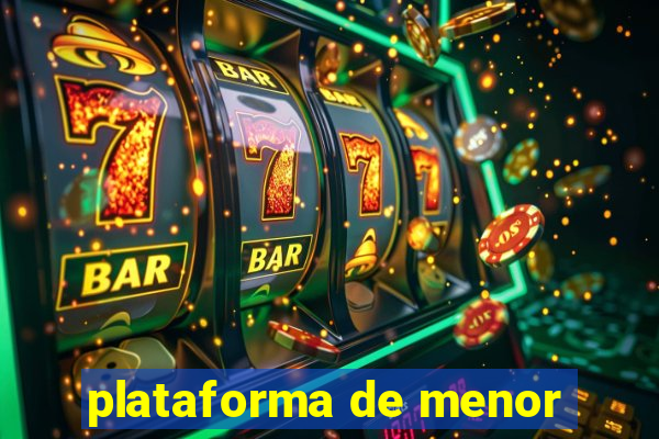 plataforma de menor