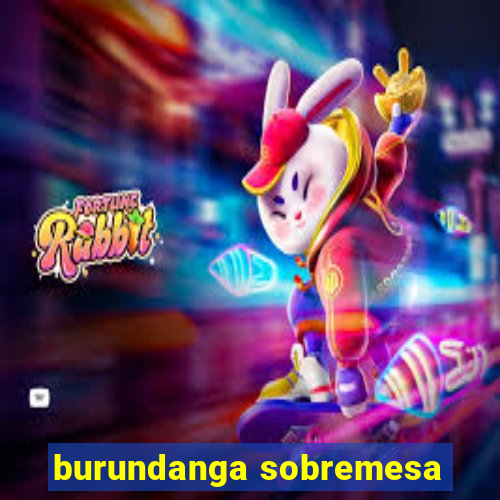 burundanga sobremesa