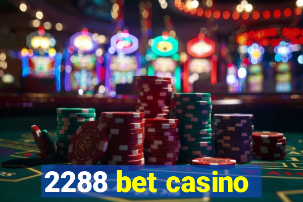 2288 bet casino