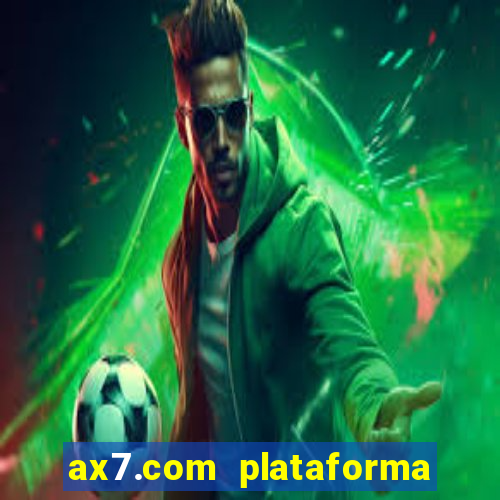 ax7.com plataforma de jogos