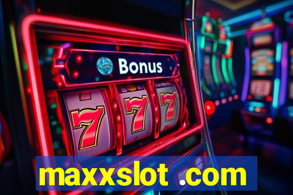 maxxslot .com