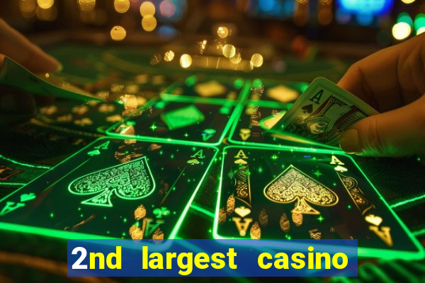 2nd largest casino in the world